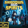 Shadows and Spirits